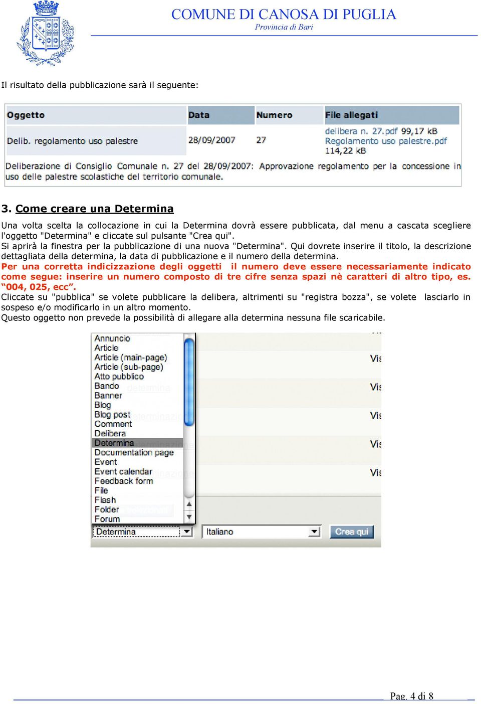 Si aprirà la finestra per la pubblicazione di una nuova "Determina". Qui dovrete inserire il titolo, la descrizione dettagliata della determina, la data di pubblicazione e il numero della determina.