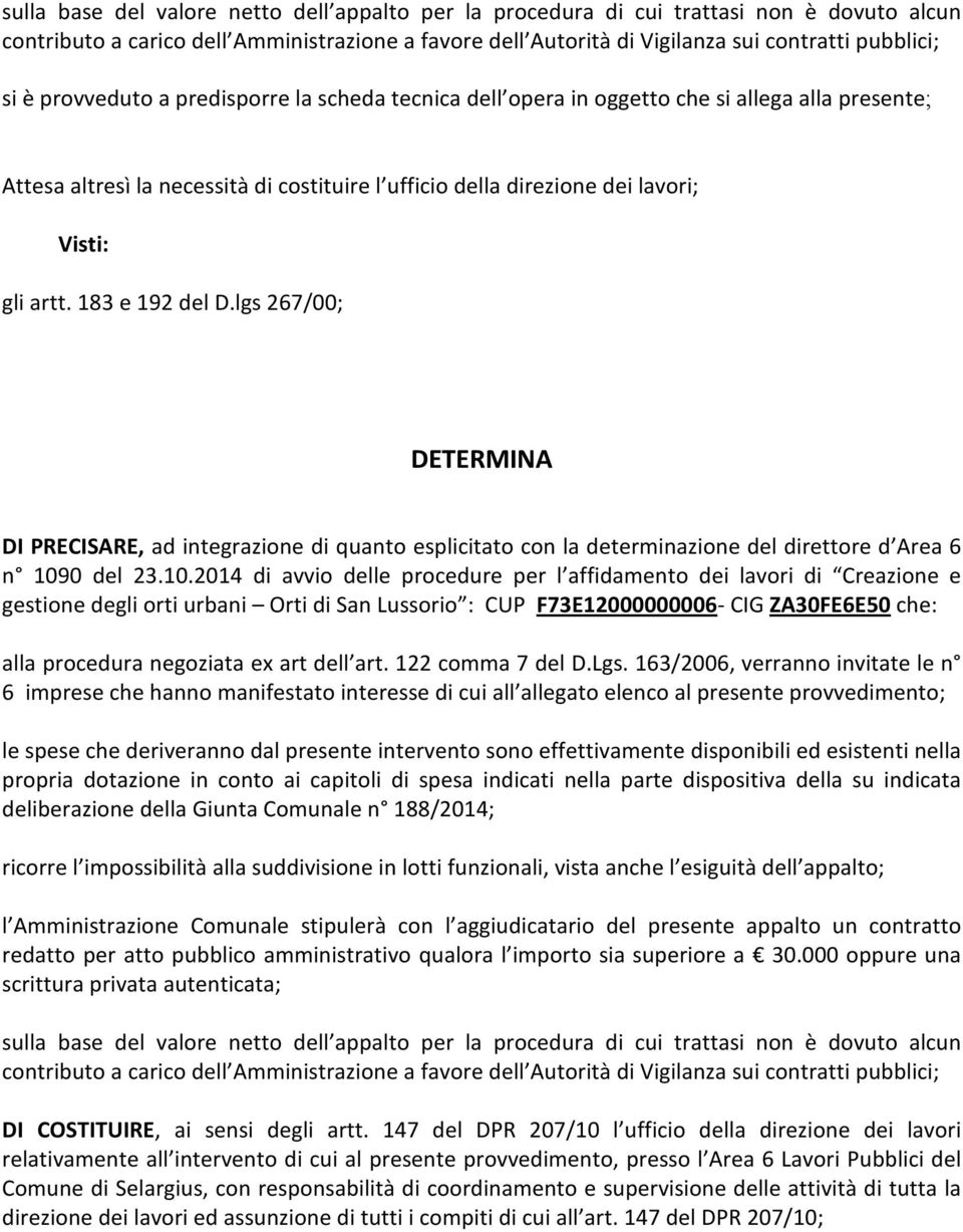 183 e 192 del D.lgs 267/00; DETERMINA DI PRECISARE, ad integrazione di quanto esplicitato con la determinazione del direttore d Area 6 n 109