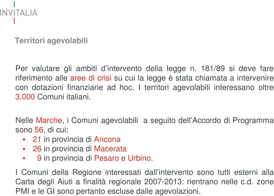 I territori agevolabili interessano oltre 3.000 Comuni italiani.