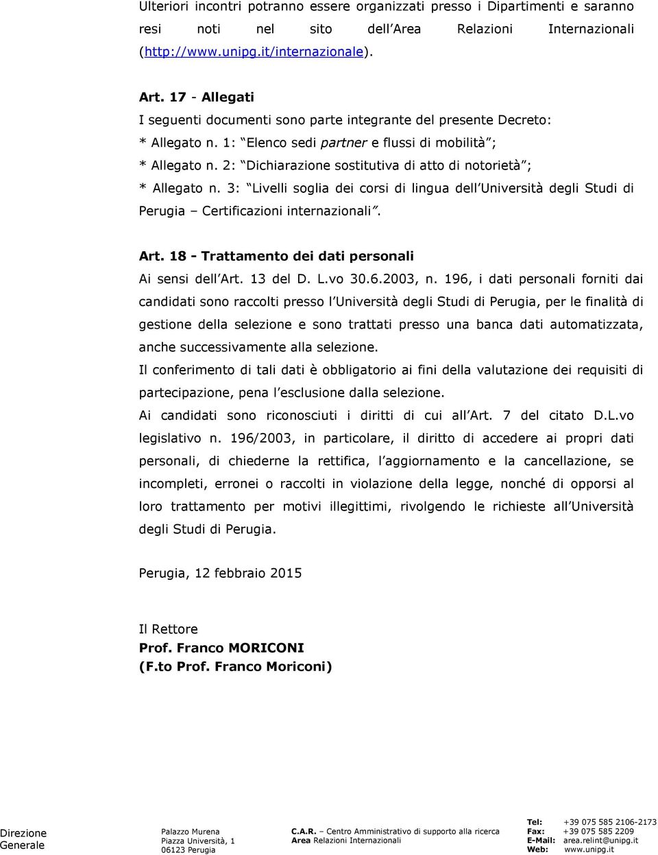 2: Dichiarazione sostitutiva di atto di notorietà ; * Allegato n. 3: Livelli soglia dei corsi di lingua dell Università degli Studi di Perugia Certificazioni internazionali. Art.