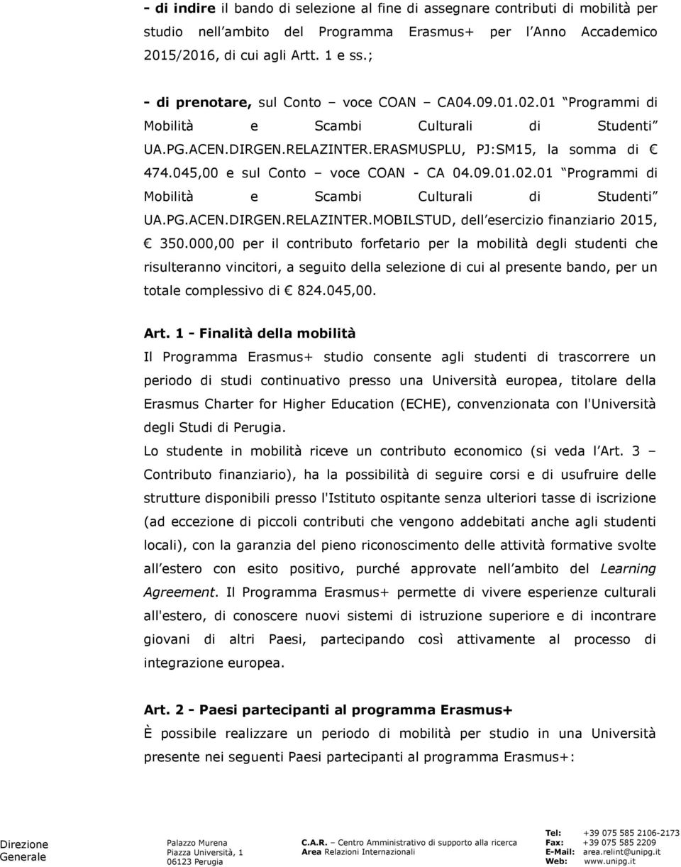 045,00 e sul Conto voce COAN - CA 04.09.01.02.01 Programmi di Mobilità e Scambi Culturali di Studenti UA.PG.ACEN.DIRGEN.RELAZINTER.MOBILSTUD, dell esercizio finanziario 2015, 350.