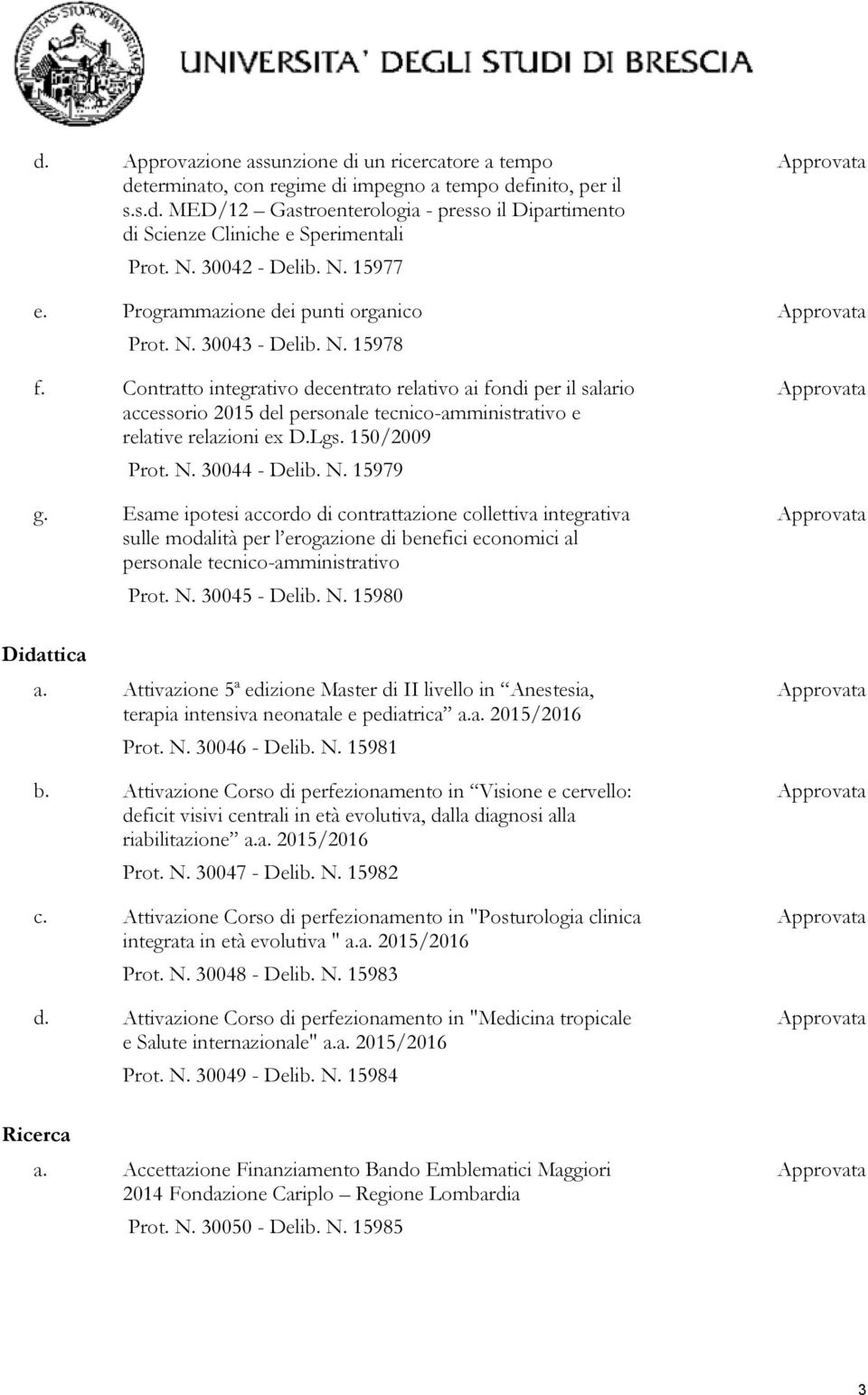 Contratto integrativo decentrato relativo ai fondi per il salario accessorio 2015 del personale tecnico-amministrativo e relative relazioni ex D.Lgs. 150/2009 Prot. N. 30044 - Delib. N. 15979 g.