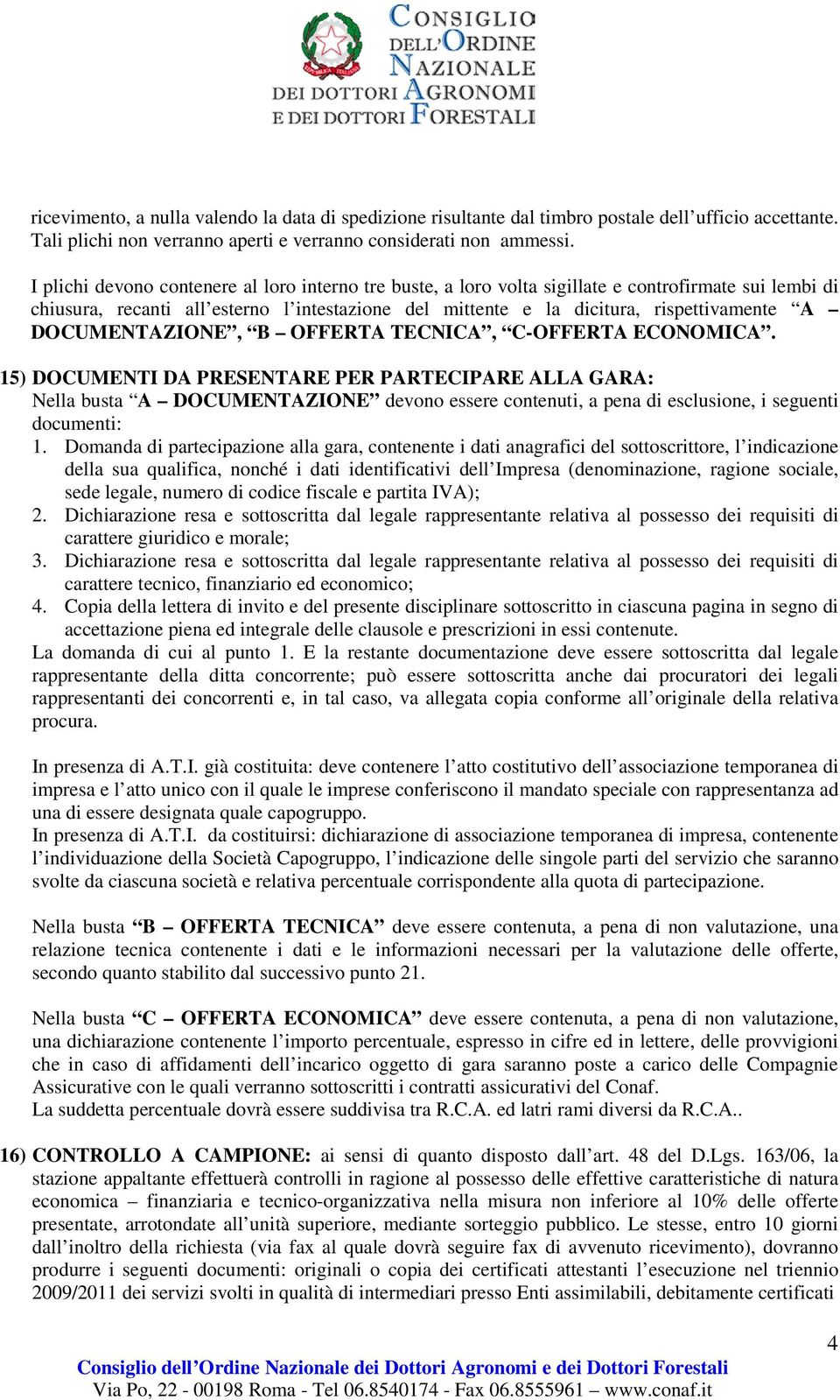 DOCUMENTAZIONE, B OFFERTA TECNICA, C-OFFERTA ECONOMICA.