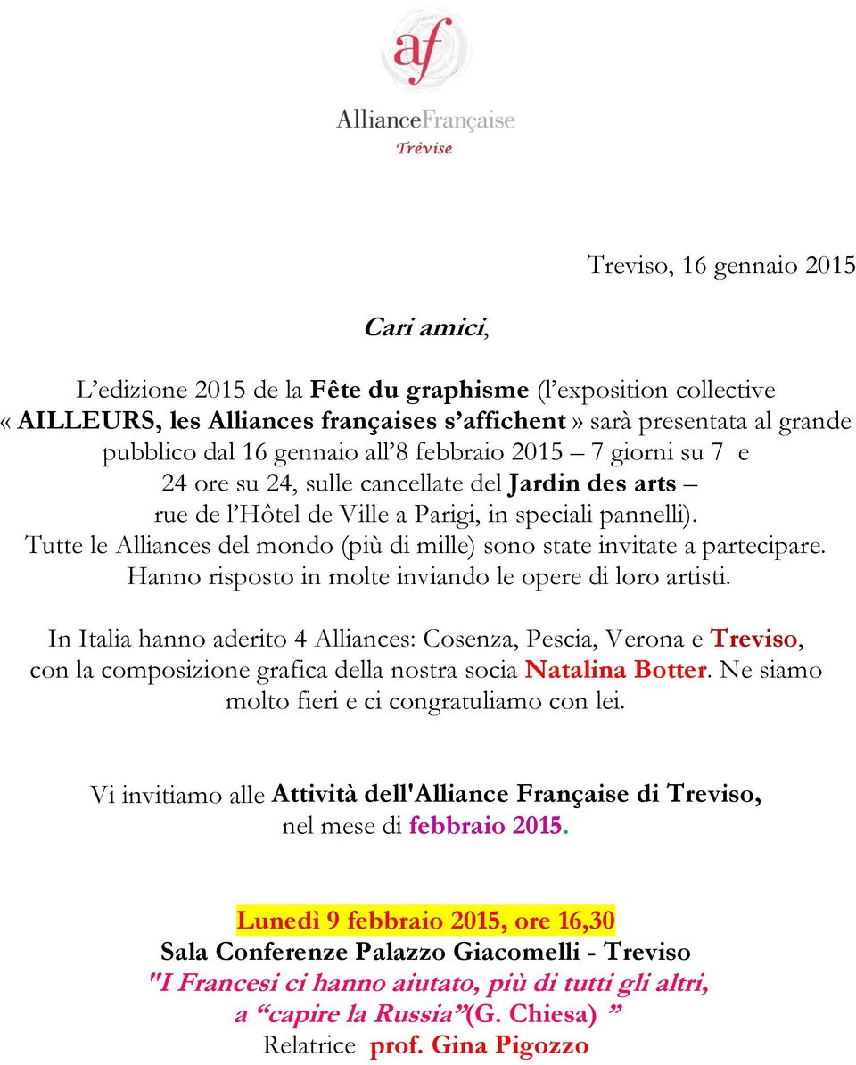 Tutte le Alliances del mondo (più di mille) sono state invitate a partecipare. Hanno risposto in molte inviando le opere di loro artisti.