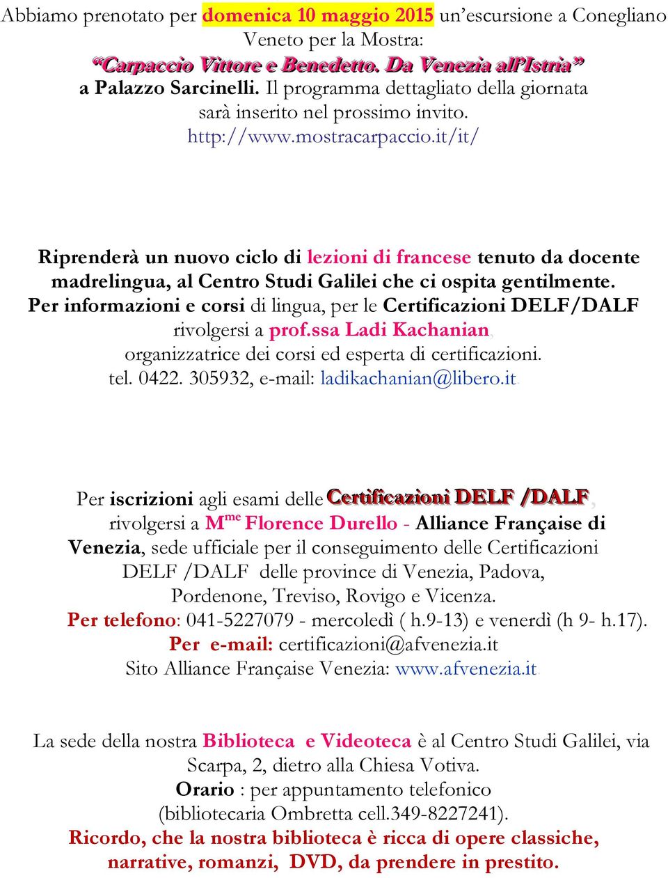 it/it/ Riprenderà un nuovo ciclo di lezioni di francese tenuto da docente madrelingua, al Centro Studi Galilei che ci ospita gentilmente.