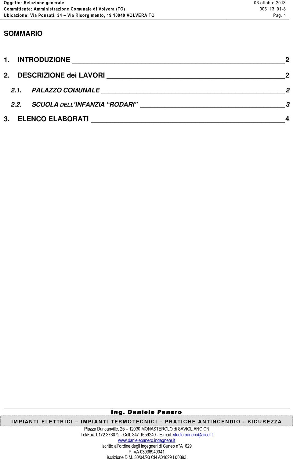 DESCRIZIONE dei LAVORI 2 2.1. PALAZZO COMUNALE 2 2.2. SCUOLA DELL INFANZIA RODARI 3 3.