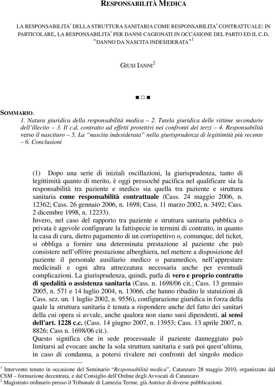 Responsabilità verso il nascituro 5. La nascita indesiderata nella giurisprudenza di legittimità più recente 6.