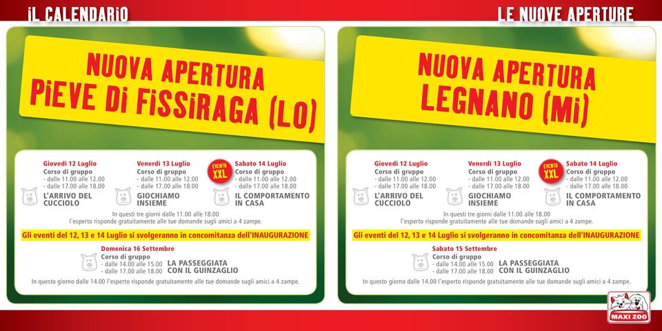 Sabato 14 Luglio Gli eventi del 12, 13 e 14 Luglio si svolgeranno in concomitanza dell'inaugurazione Domenica 16 Settembre Giovedì 12 Luglio L ARRIVO DEL CUCCIOLO Venerdì 13