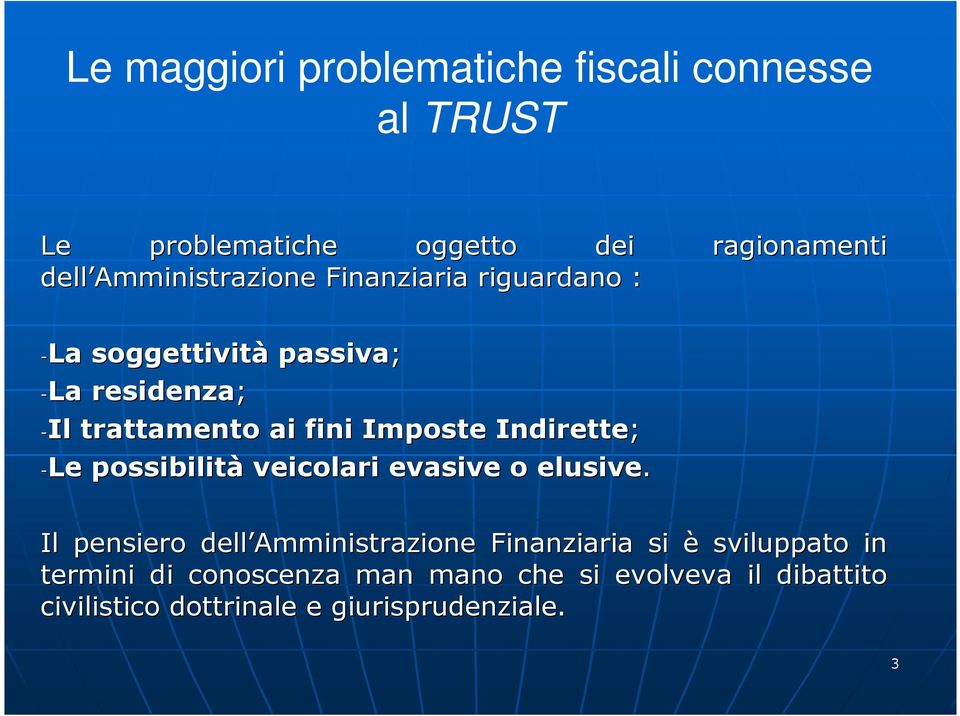 Imposte Indirette; -Le possibilità veicolari evasive o elusive.