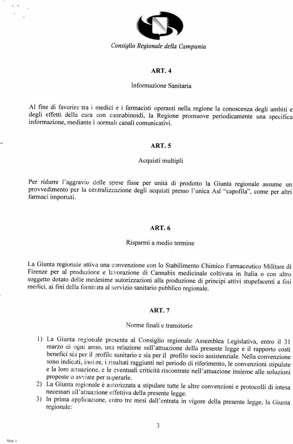 sia per il profilo socio assistenziale. Nella convenzione necessari all attuazione effettiva della presente legge. sono indicati. inol re.