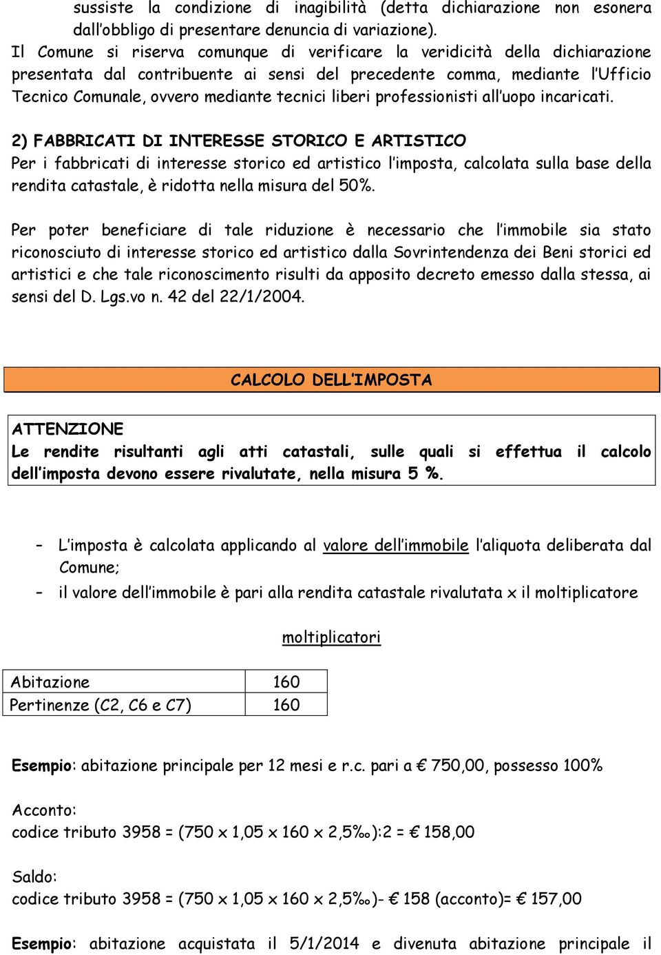 liberi professionisti all uopo incaricati.