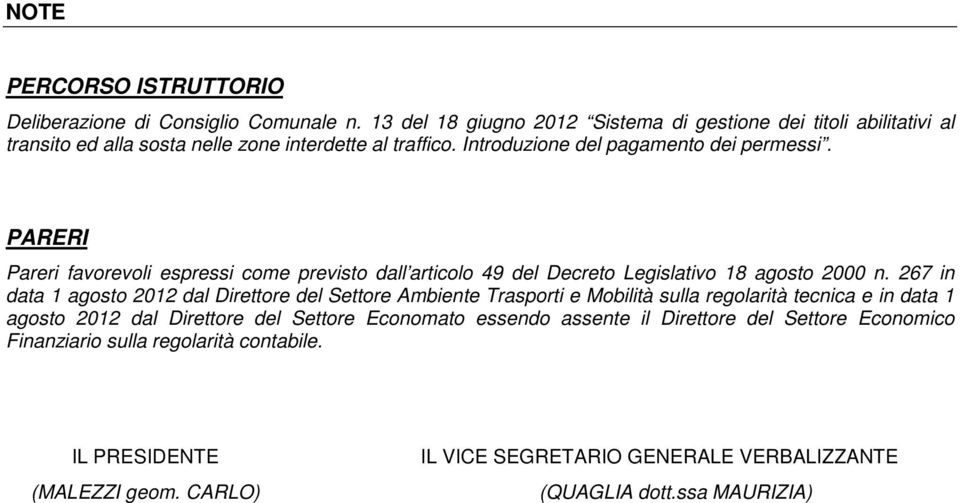 PARERI Pareri favorevoli espressi come previsto dall articolo 49 del Decreto Legislativo 18 agosto 2000 n.