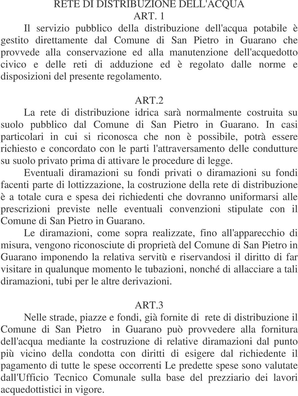 delle reti di adduzione ed è regolato dalle norme e disposizioni del presente regolamento. ART.