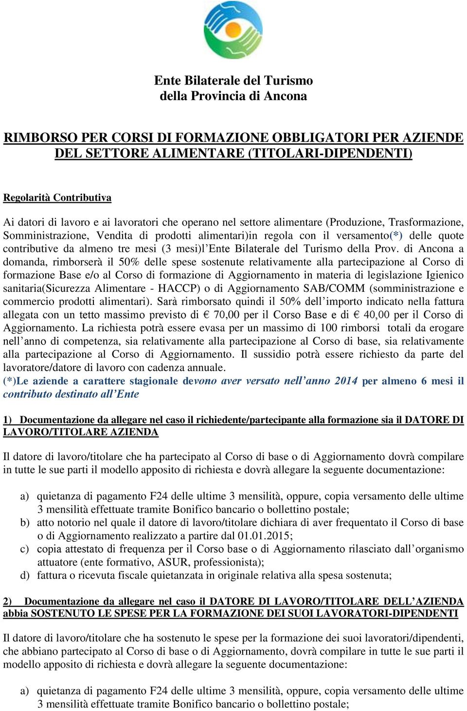 Prov. di Ancona a domanda, rimborserà il 50% delle spese sostenute relativamente alla partecipazione al Corso di formazione Base e/o al Corso di formazione di Aggiornamento in materia di legislazione