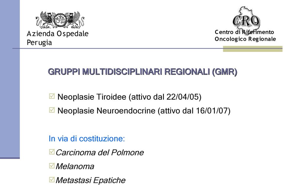 Tiroidee (attivo dal 22/04/05) Neoplasie Neuroendocrine (attivo dal