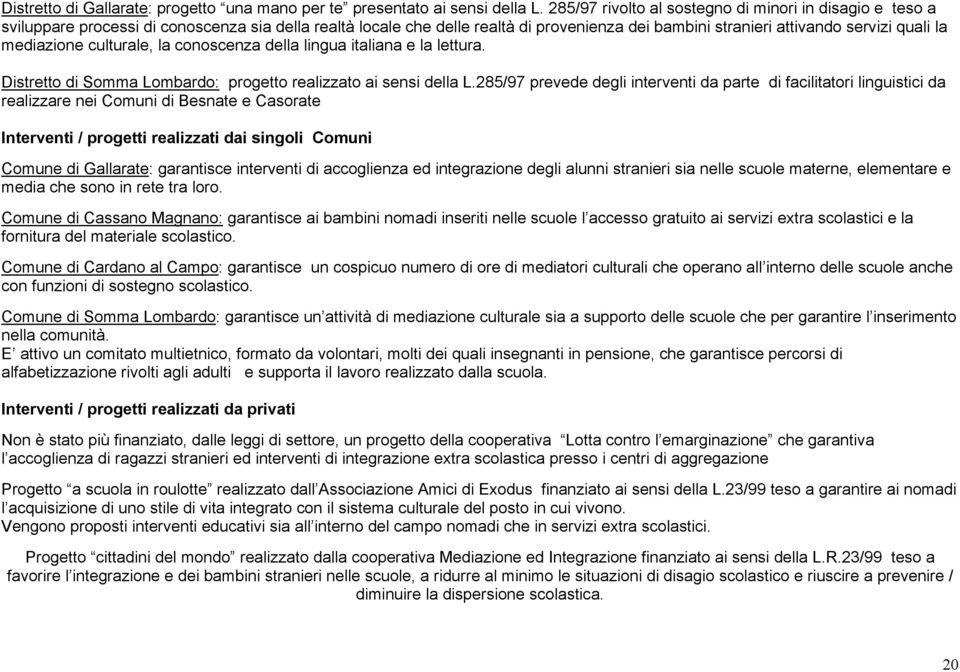 mediazione culturale, la conoscenza della lingua italiana e la lettura. Distretto di Somma Lombardo: progetto realizzato ai sensi della L.