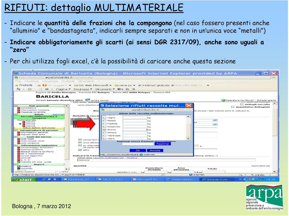 unica voce metalli ) - Indicare obbligatoriamente gli scarti (ai sensi DGR 2317/09), anche sono