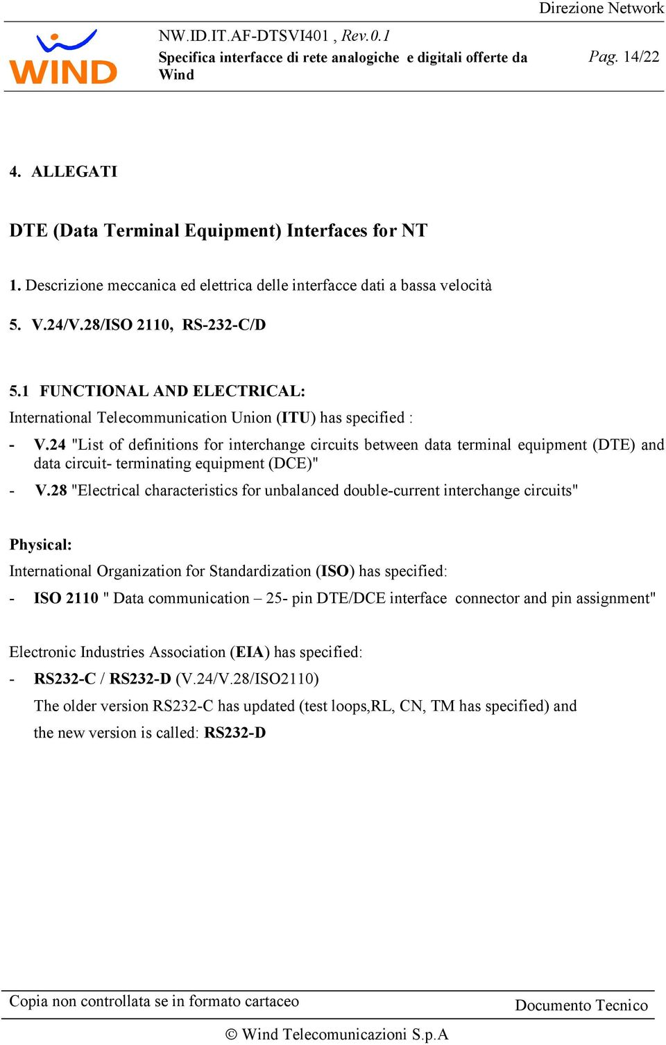24 "List of definitions for interchange circuits between data terminal equipment (DTE) and data circuit- terminating equipment (DCE)" - V.