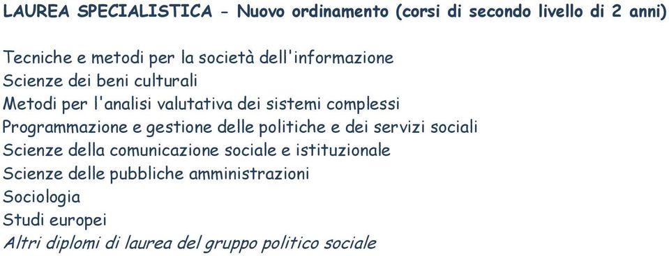Programmazione e gestione delle politiche e dei servizi sociali Scienze della comunicazione sociale e
