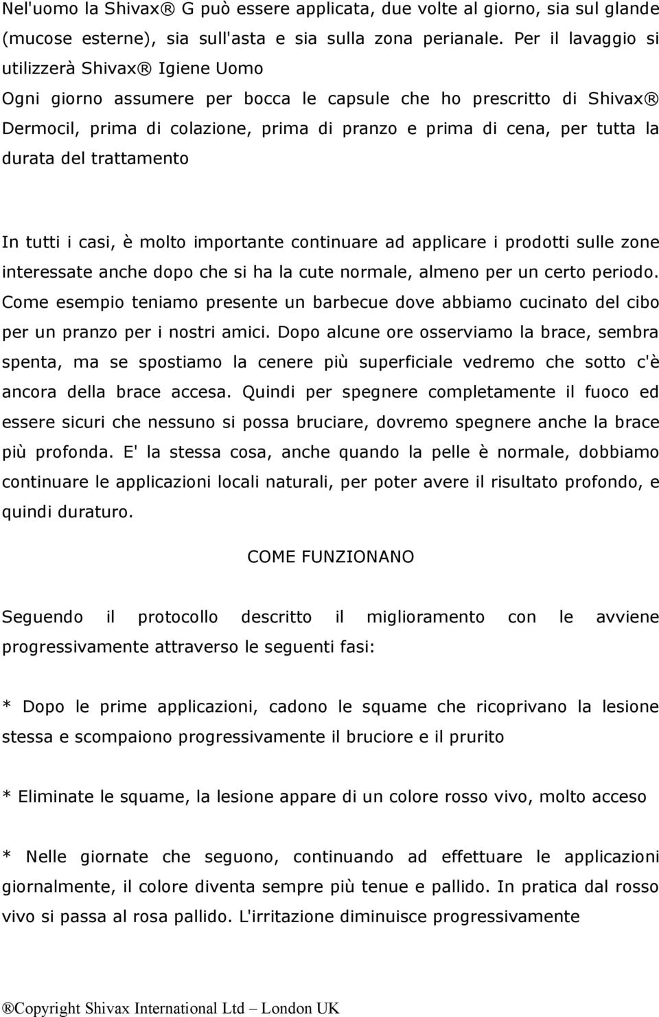 certo periodo. Come esempio teniamo presente un barbecue dove abbiamo cucinato del cibo per un pranzo per i nostri amici.