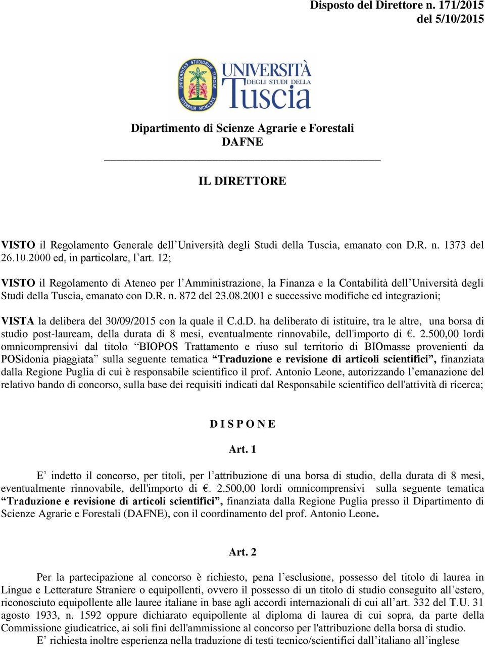 2001 e successive modifiche ed integrazioni; VISTA la delibera del 30/09/2015 con la quale il C.d.D.