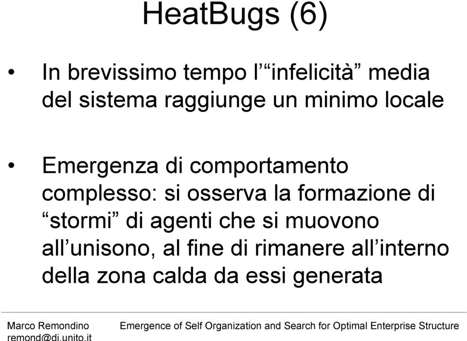 si osserva la formazione di stormi di agenti che si muovono all