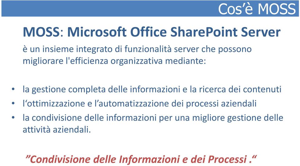 ricerca dei contenuti l ottimizzazione e l automatizzazione dei processi aziendali la condivisione delle