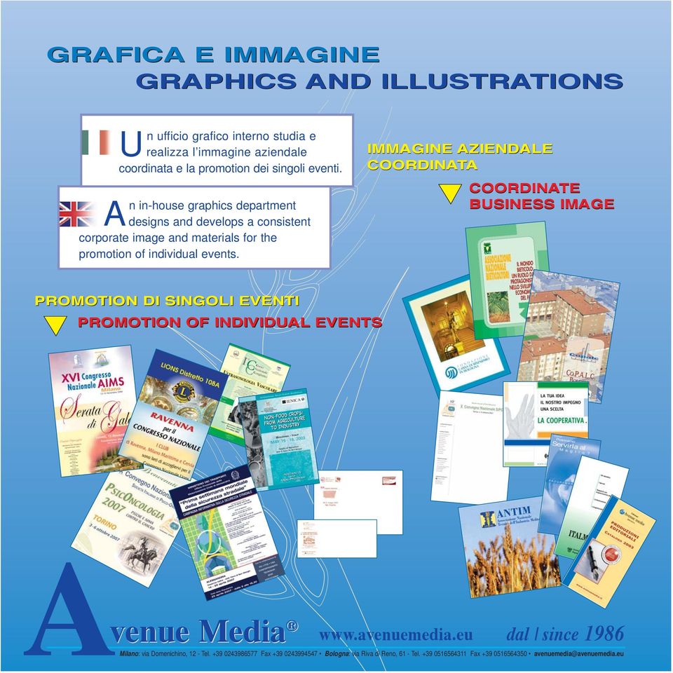 An in-house graphics department designs and develops a consistent corporate image and materials for the promotion of individual events.