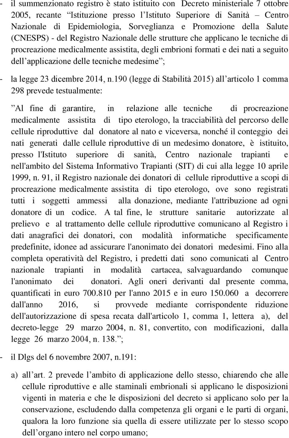 applicazione delle tecniche medesime ; - la legge 23 dicembre 2014, n.