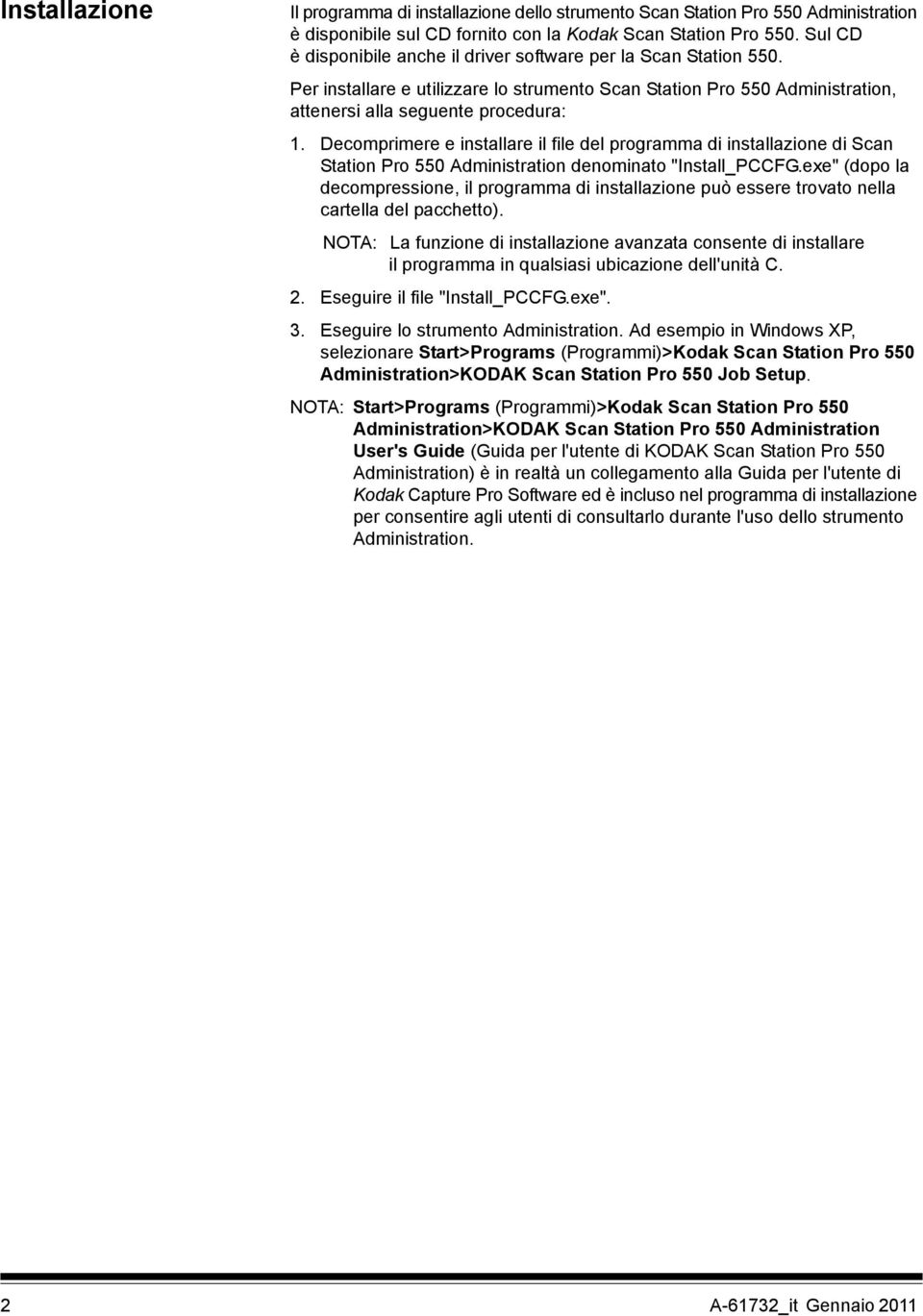 Decomprimere e installare il file del programma di installazione di Scan Station Pro 550 Administration denominato "Install_PCCFG.