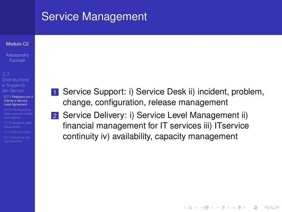 configuration, release management 2 Service Delivery: i) Service Level Management ii)