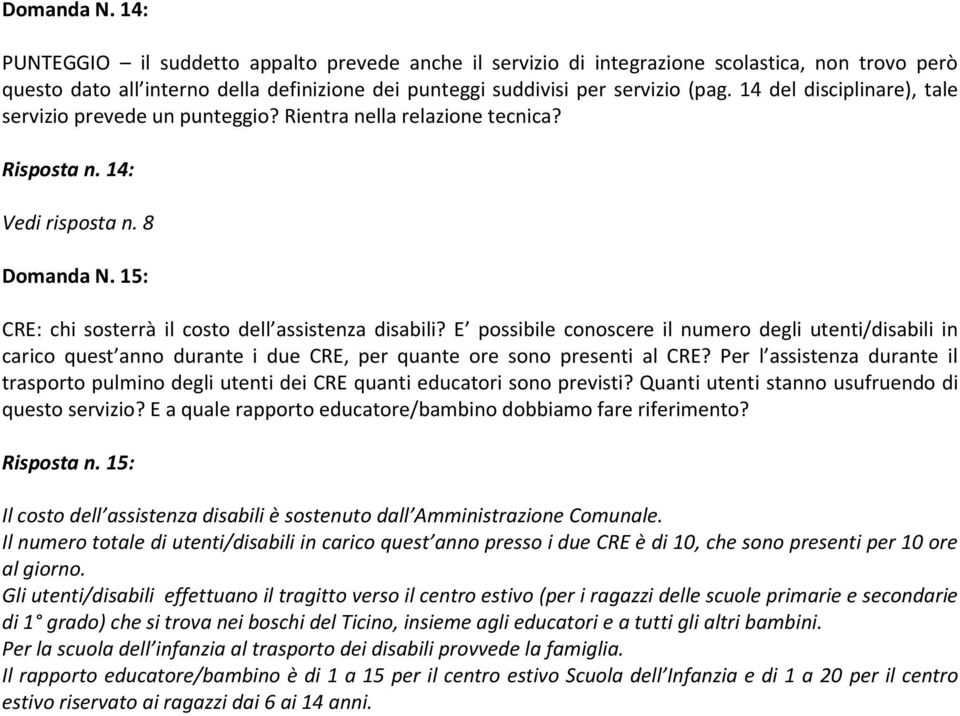 E possibile conoscere il numero degli utenti/disabili in carico quest anno durante i due CRE, per quante ore sono presenti al CRE?