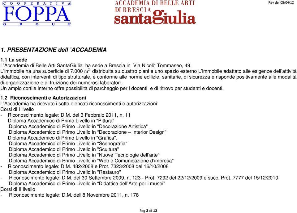 sicurezza e risponde positivamente alle modalità di organizzazione e di fruizione dei numerosi laboratori.