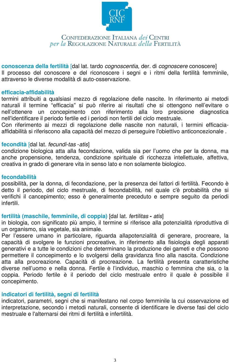 efficacia-affidabilità termini attribuiti a qualsiasi mezzo di regolazione delle nascite.