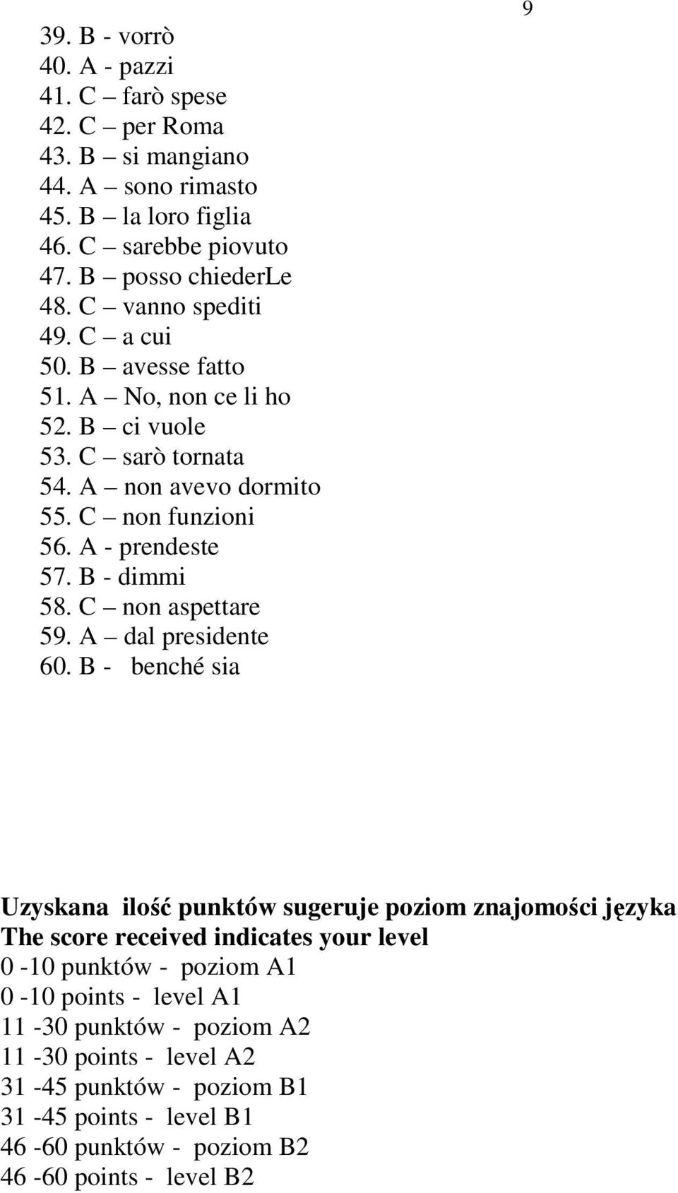 B - dimmi 58. C non aspettare 59. A dal presidente 60.