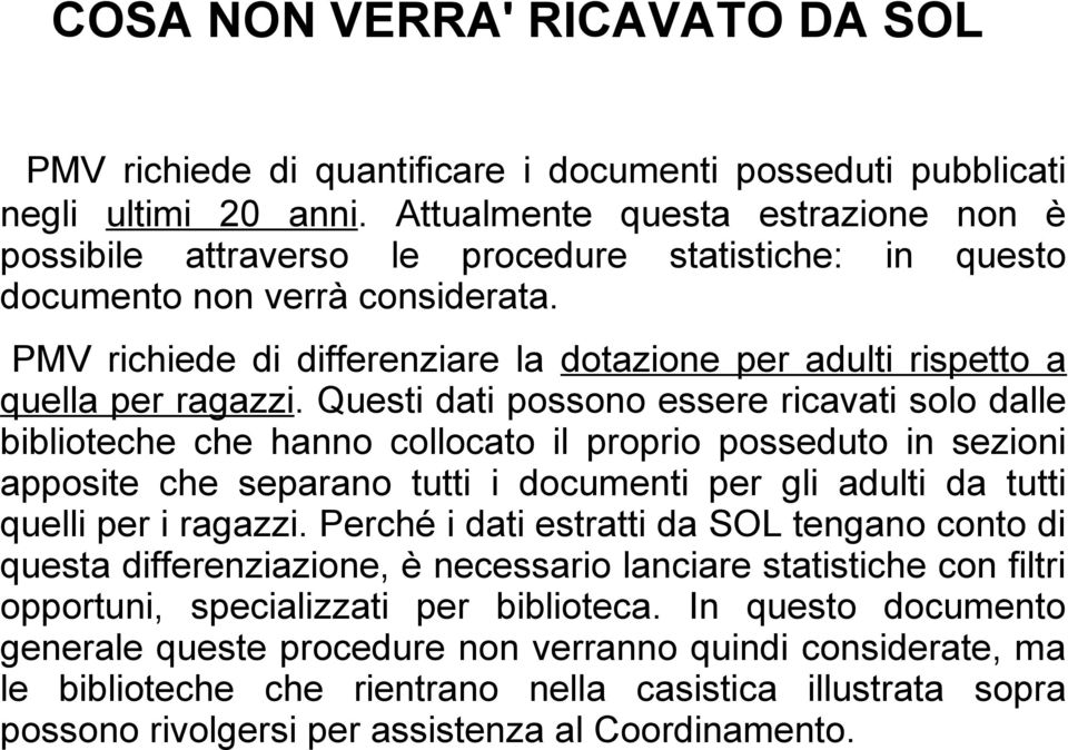 PMV richiede di differenziare la dotazione per adulti rispetto a quella per ragazzi.