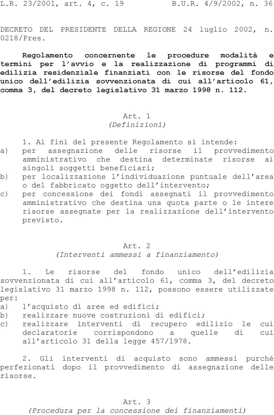 cui all articolo 61, comma 3, del decreto legislativo 31 marzo 1998 n. 112. Art. 1 (Definizioni) 1.