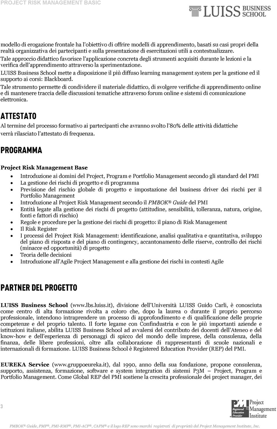 LUISS Business School mette a disposizione il più diffuso learning management system per la gestione ed il supporto ai corsi: Blackboard.