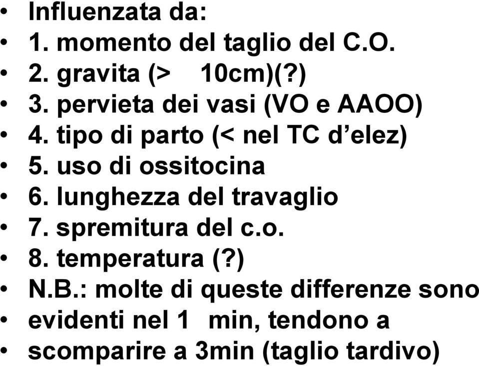 uso di ossitocina 6. lunghezza del travaglio 7. spremitura del c.o. 8.