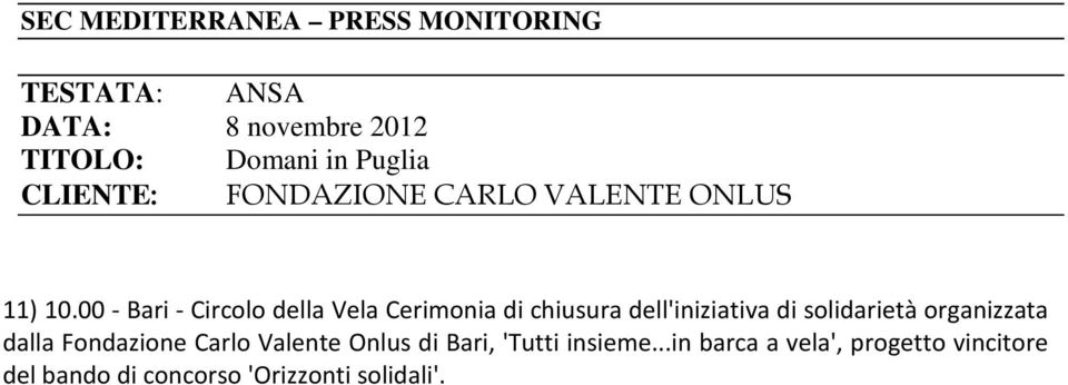 00 - Bari - Circolo della Vela Cerimonia di chiusura dell'iniziativa di solidarietà