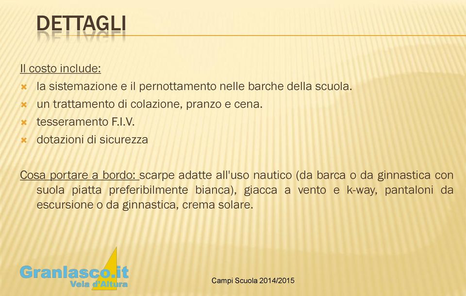 dotazioni di sicurezza Cosa portare a bordo: scarpe adatte all'uso nautico (da barca o da