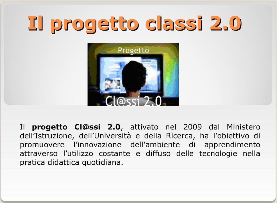 della Ricerca, ha l obiettivo di promuovere l innovazione dell ambiente