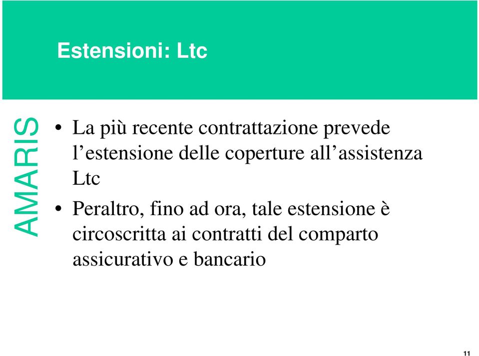 Ltc Peraltro, fino ad ora, tale estensione è