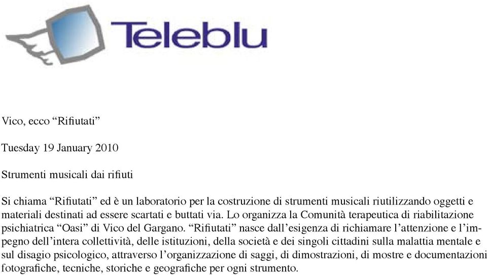 Lo organizza la Comunità terapeutica di riabilitazione psichiatrica Oasi di Vico del Gargano.