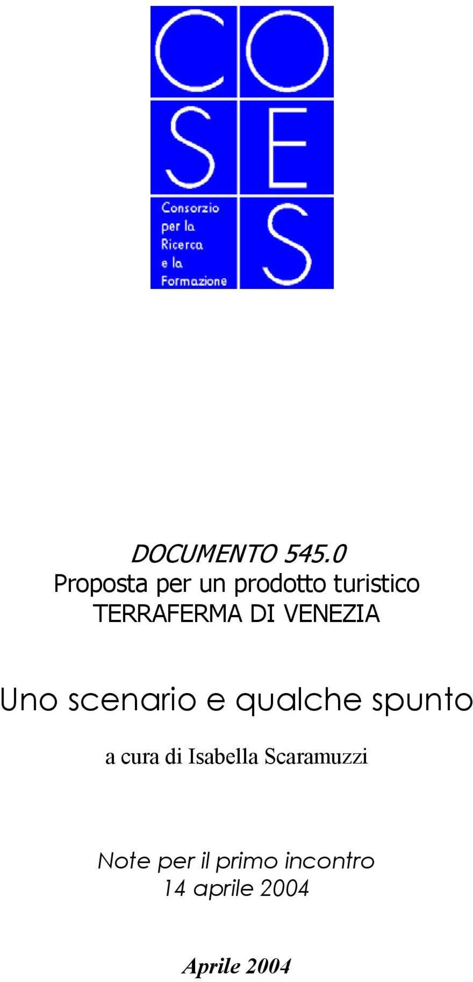 TERRAFERMA DI VENEZIA Uno scenario e qualche