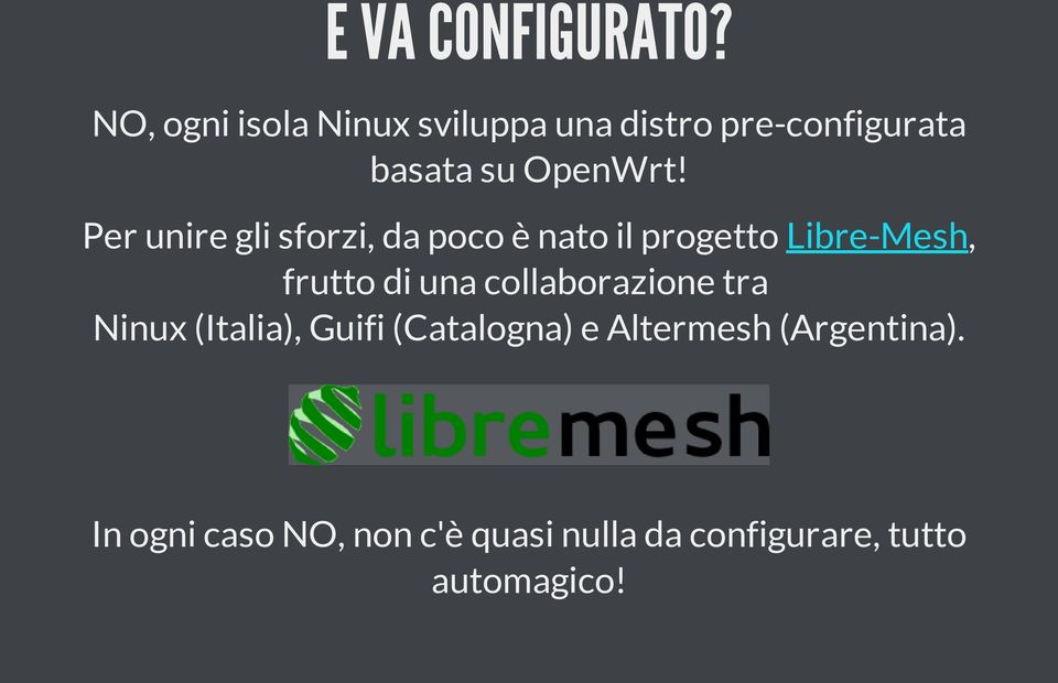 Per unire gli sforzi, da poco è nato il progetto Libre-Mesh, frutto di una