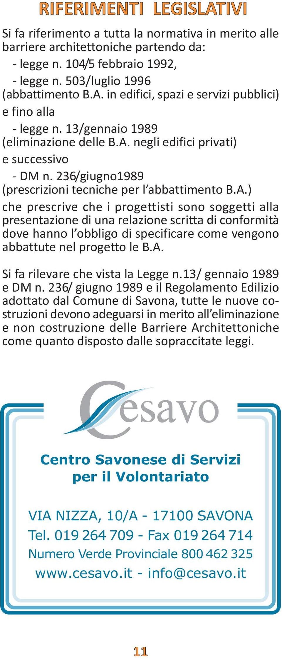 negli edifici privati) e successivo - DM n. 236/giugno1989 (prescrizioni tecniche per l abbattimento B.A.