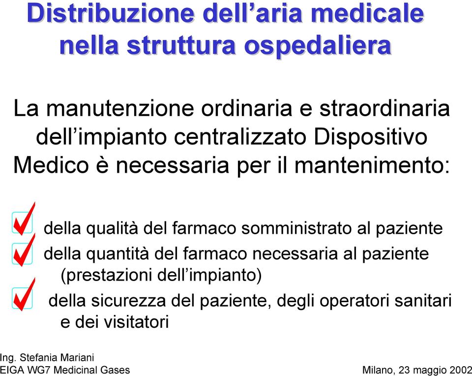 della qualità del farmaco somministrato al paziente della quantità del farmaco necessaria al