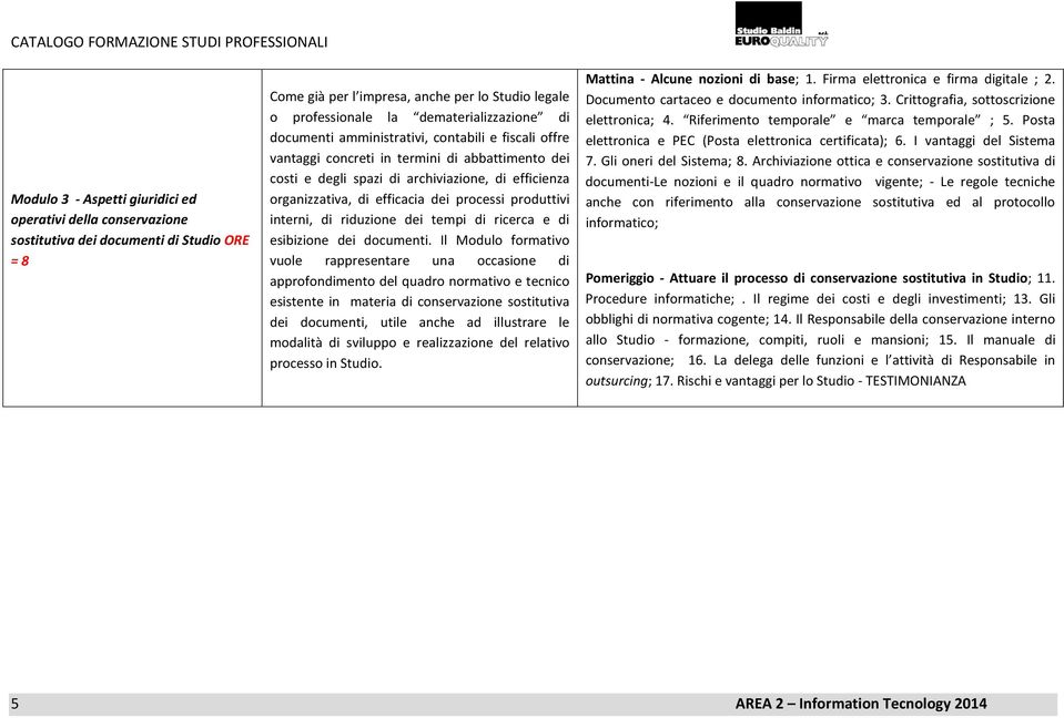 produttivi interni, di riduzione dei tempi di ricerca e di esibizione dei documenti.