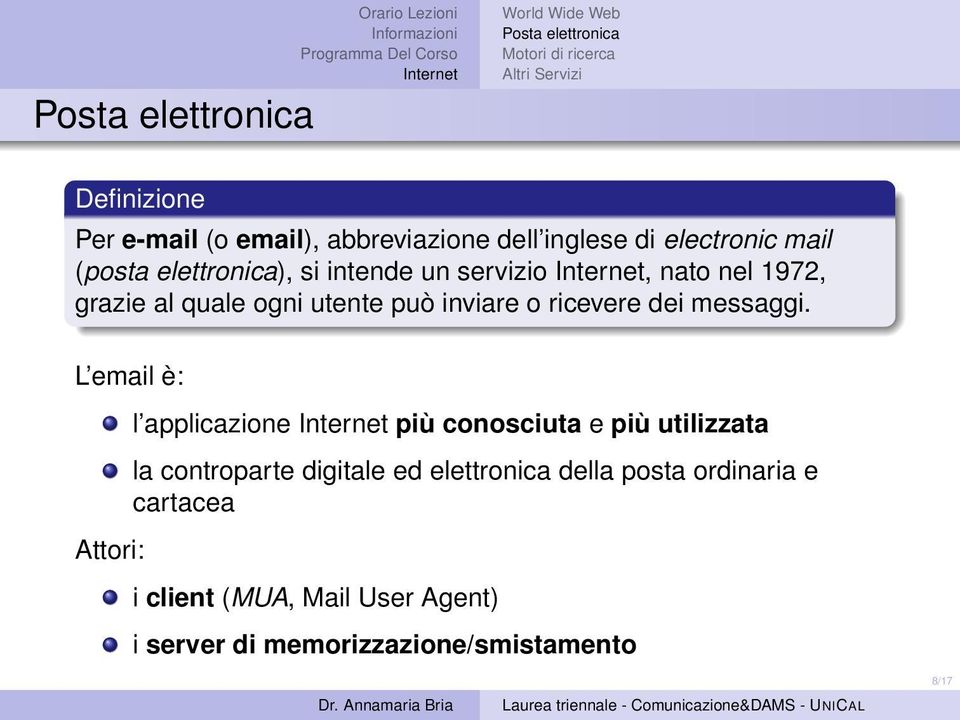 L email è: Attori: l applicazione più conosciuta e più utilizzata la controparte digitale ed elettronica